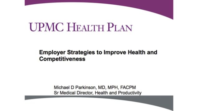 “Employer Strategies to Improve Health and Competitiveness” – Michael D. Parkinson, MD, MPH, FACPM
