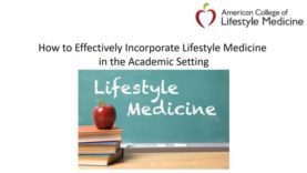 How to Effectively Incorporate Lifestyle Medicine in the Academic Setting