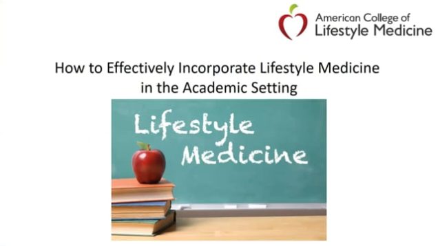 How to Effectively Incorporate Lifestyle Medicine in the Academic Setting