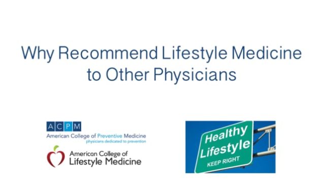 Why Recommend Lifestyle Medicine to Other Physicians