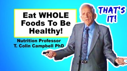 Focusing on Nutrients Is A Scam – T. Colin Campbell PhD