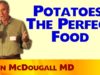 Potatoes: The perfect food – John McDougall MD