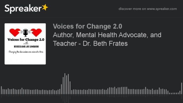 Author, Mental Health Advocate, and Teacher – Dr. Beth Frates