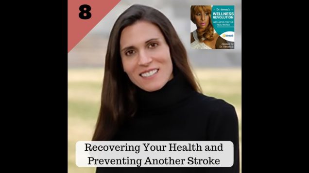 8: Recovering Your Health and Preventing Another Stroke – Dr. Veronica Anderson